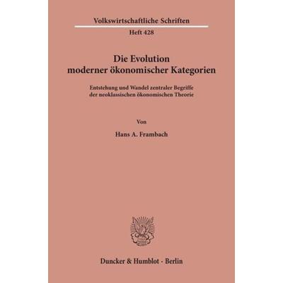 Die Evolution moderner ökonomischer Kategorien., Taschenbuch von Hans A. Frambach, Duncker & Humblot, 978-3-428-07594-2
