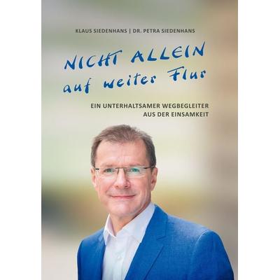 NICHT ALLEIN AUF WEITER FLUR, Taschenbuch von Klaus Siedenhans,Petra Siedenhans, Tredition, 978-3-347-45208-4