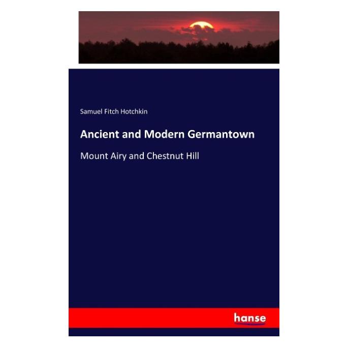 Hansebooks Ancient and Modern Germantown (Englisch, Softcover, Samuel Fitch Hotchkin) (55831243)