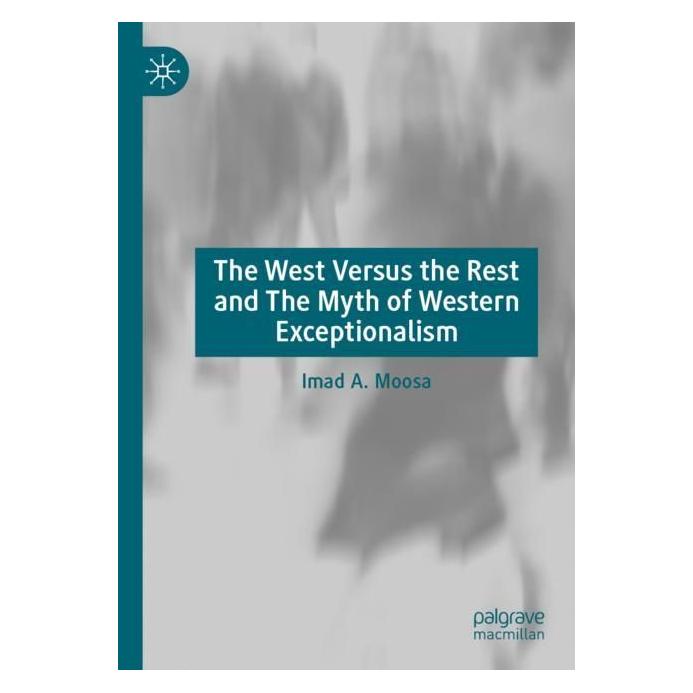Springer The West Versus the Rest and The Myth of Western Exceptionalism (Englisch, Softcover, Imad A. Moosa) (57011746)