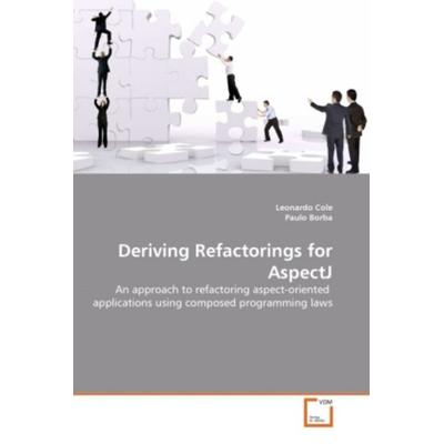 Cole, L: Deriving Refactorings for AspectJ, Taschenbuch von Leonardo Cole,Paulo Borba, VDM, 978-3-639-32561-4