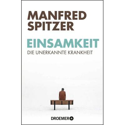 Einsamkeit, Taschenbuch von Manfred Spitzer, Droemer Taschenbuch, 978-3-426-30106-7