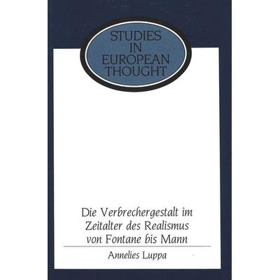 Luppa, A: Verbrechergestalt im Zeitalter des Realismus von F, Gebundene Ausgabe von Annelies Luppa, Peter Lang Publishing Inc. New York,