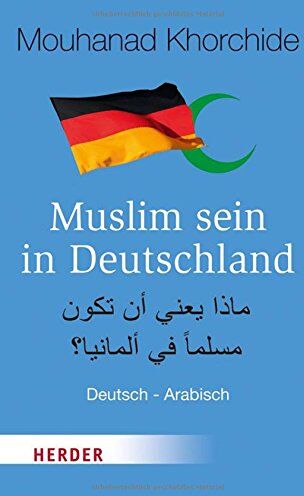 Mouhanad Khorchide - Muslim sein in Deutschland: Deutsch - Arabisch - Preis vom 09.10.2026 07:28:09 h