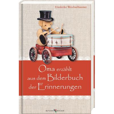 Oma erzählt aus dem Bilderbuch der Erinnerungen, Gebundene Ausgabe von Friederike Weichselbaumer, Butzon & Bercker, 978-3-7666-3607-2