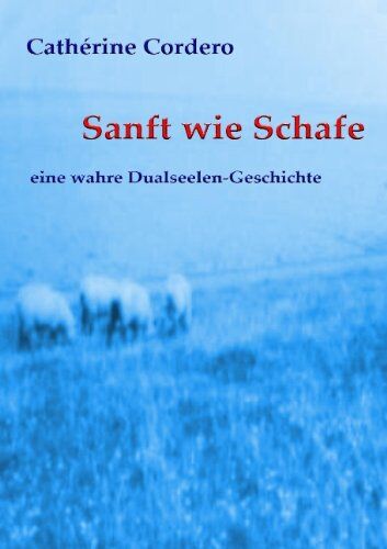 Cathérine Cordero - Sanft wie Schafe: eine wahre Dualseelen-Geschichte - Preis vom 30.09.2026 09:01:18 h