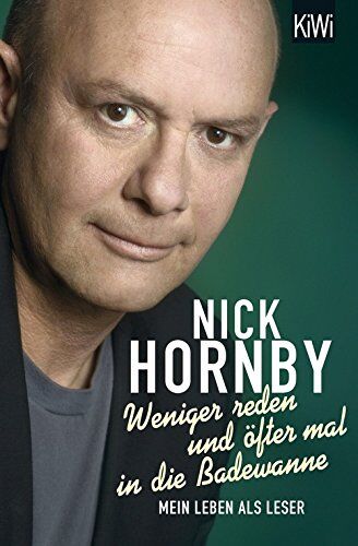 Nick Hornby - Weniger reden und öfter mal in die Badewanne: Mein Leben als Leser - Preis vom 02.10.2026 23:42:20 h
