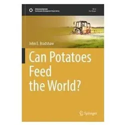 Can Potatoes Feed the World?, Fachbücher von John E Bradshaw