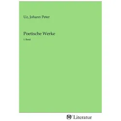 Poetische Werke, Belletristik von Johann Peter Uz