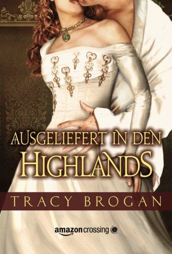 Tracy Brogan - Ausgeliefert in den Highlands - Preis vom 19.10.2026 19:33:35 h