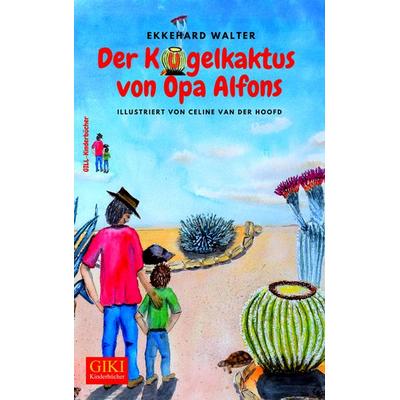 Der Kugelkaktus von Opa Alfons, Taschenbuch von Ekkehard Walter, Gill-Verlag, 978-3-926800-24-4