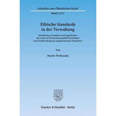 Ethische Standards in der Verwaltung., Taschenbuch von Martin Weibezahn, Duncker & Humblot, 978-3-428-13794-7