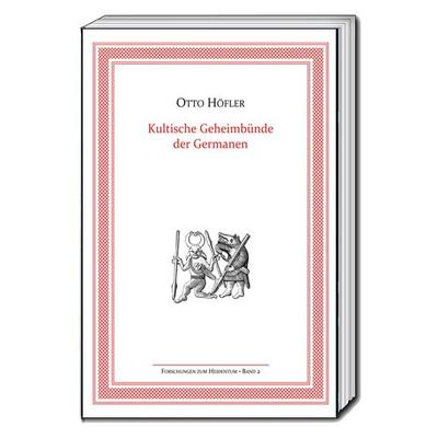 Kultische Geheimbünde der Germanen, Taschenbuch von Otto Höfler, Traugott Bautz, 978-3-95948-341-4