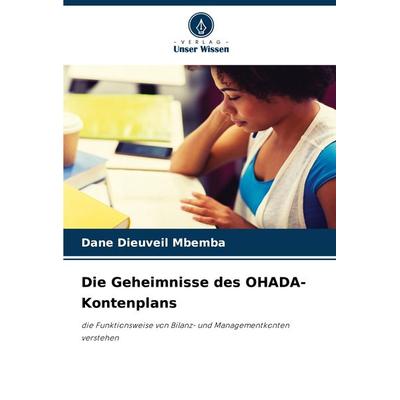 Die Geheimnisse des OHADA-Kontenplans, Taschenbuch von Dane Dieuveil Mbemba, Verlag Unser Wissen, 978-620-7-79507-9