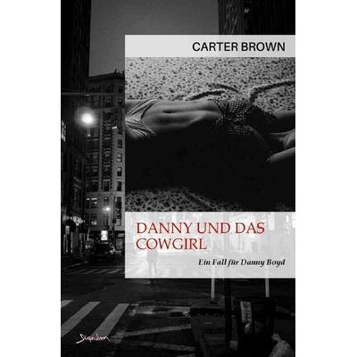 Danny und das Cowgirl - Ein Fall für Danny Boyd, Taschenbuch von Carter Brown, Epubli, 978-3-8187-2855-7
