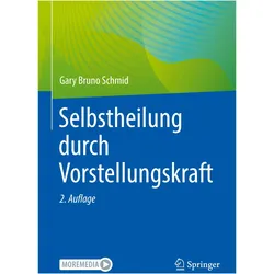 Selbstheilung durch Vorstellungskraft, Fachbücher von Gary Bruno Schmid