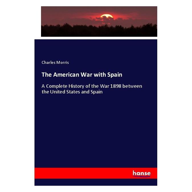 Hansebooks The American War with Spain (Englisch, Softcover, Charles Morris) (56202822)