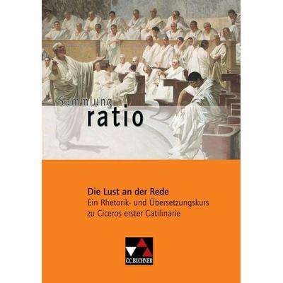 Sammlung ratio / Die Lust an der Rede, Geheftet von Johannes Fuchs,Sylvia Kolwe, Buchner, C.C., 978-3-7661-7702-5