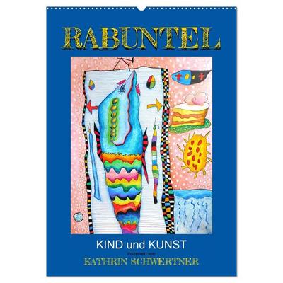 RABUNTEL KIND und KUNST inszeniert von KATHRIN SCHWERTNER (Wandkalender 2026 DIN A2 hoch), CALVENDO Monatskalender