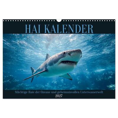 Hai Kalender - Mächtige Haie der Ozeane und geheimnisvollen Unterwasserwelt (Wandkalender 2027 DIN A3 quer), CALVENDO Monatskalender