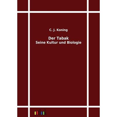 Der Tabak, Taschenbuch von C. J. Koning, Outlook, 978-3-86403-270-7