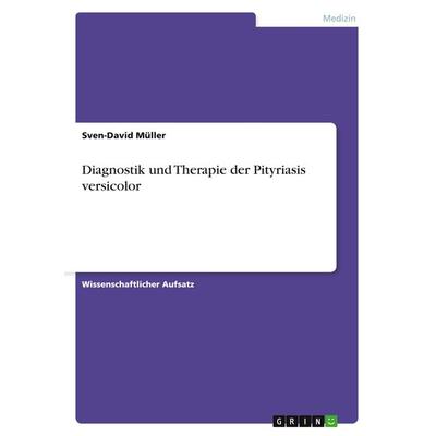 Diagnostik und Therapie der Pityriasis versicolor, Taschenbuch von Sven-David Müller, GRIN, 978-3-656-97474-1