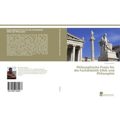 Philosophische Praxis für die Fachdidaktik Ethik und Philosophie, Taschenbuch von Christian Krämer, Südwestdeutscher Verlag für Hochschulschriften,