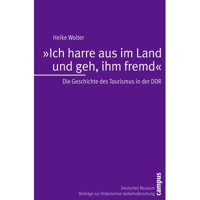 Ich harre aus im Land und geh, ihm fremd, Taschenbuch von Heike Wolter, Campus, 978-3-593-39055-0