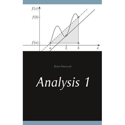 Analysis 1, Taschenbuch von Knut Smoczyk, BoD – Books on Demand, 978-3-7481-1091-0