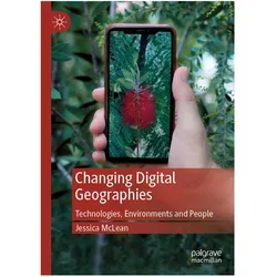 Changing Digital Geographies, Fachbücher von Jessica McLean
