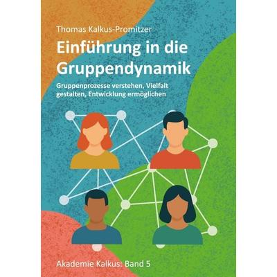 Einführung in die Gruppendynamik, Taschenbuch von Thomas Kalkus-Promitzer, BoD – Books on Demand, 978-3-7693-3852-2