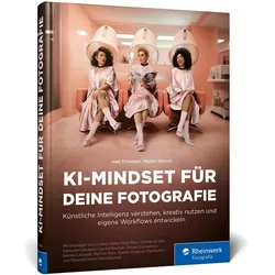 KI-Mindset für deine Fotografie, Ratgeber von Martin Dörsch, Ines Thomsen