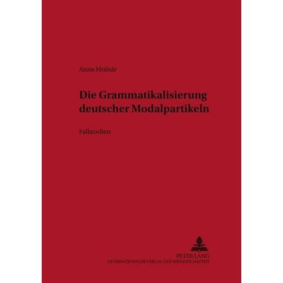 Die Grammatikalisierung deutscher Modalpartikeln, Taschenbuch von Anna Molnár, Peter Lang GmbH, Internationaler Verlag der Wissenschaften,