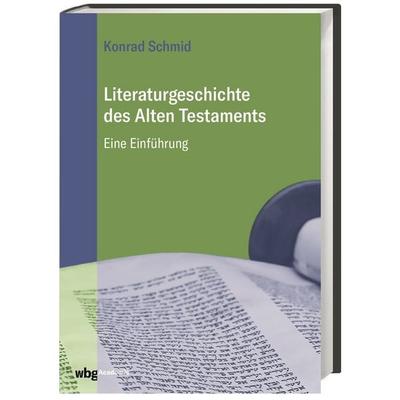 Literaturgeschichte des Alten Testaments, Gebundene Ausgabe von Konrad Schmid, Wbg Academic in Herder, 978-3-534-27328-7