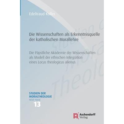 Die Wissenschaften als Erkenntnisquelle der katholischen Morallehre, Paperback von Edeltraud Koller, Aschendorff, 978-3-402-11947-1