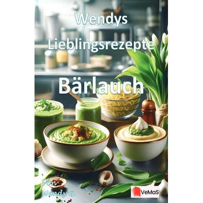 Wendys Lieblingsrezepte - Bärlauch, Taschenbuch von Wendy G., Epubli, 978-3-565-14297-2