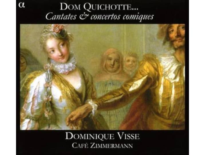 Dominique Cafe Zimmerman / Visse - Dom Quichotte Cantatas & Concertos