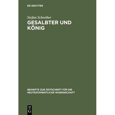 Gesalbter und König, Gebundene Ausgabe von Stefan Schreiber, De Gruyter, 978-3-11-016937-9