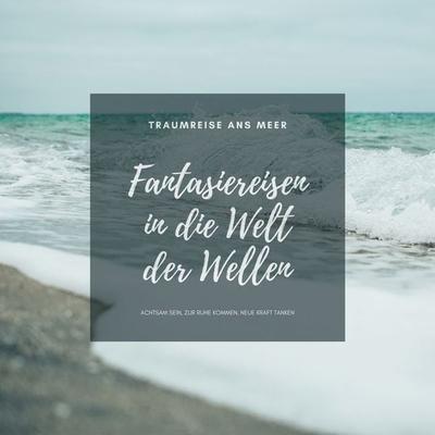 Traumreise ans Meer: Meditative Fantasiereisen in die Welt der Wellen - Patrick Lynen, Audio, 4064066610821