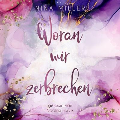 Woran wir zerbrechen - Nina Miller, Audio, 4069829193382