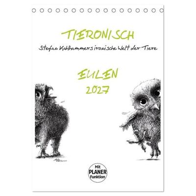 Tieronisch Eulen (Tischkalender 2027 DIN A5 hoch), CALVENDO Monatskalender