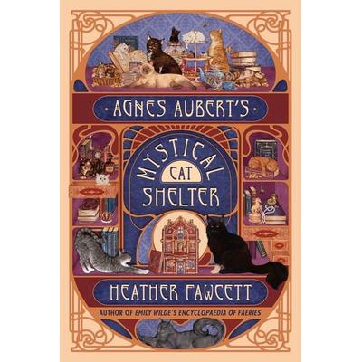 Agnes Aubert's Mystical Cat Shelter, Gebundene Ausgabe von Heather Fawcett, Random House LLC US, 978-0-593-97325-7