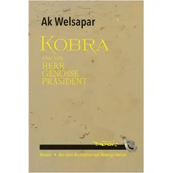 Kobra und der Herr Genosse Präsident, Belletristik von Ak Welsapar