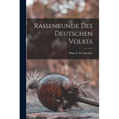Rassenkunde Des Deutschen Volkes, Taschenbuch von Hans F. K. Günther, Legare Street Press, 978-1-01-555097-1