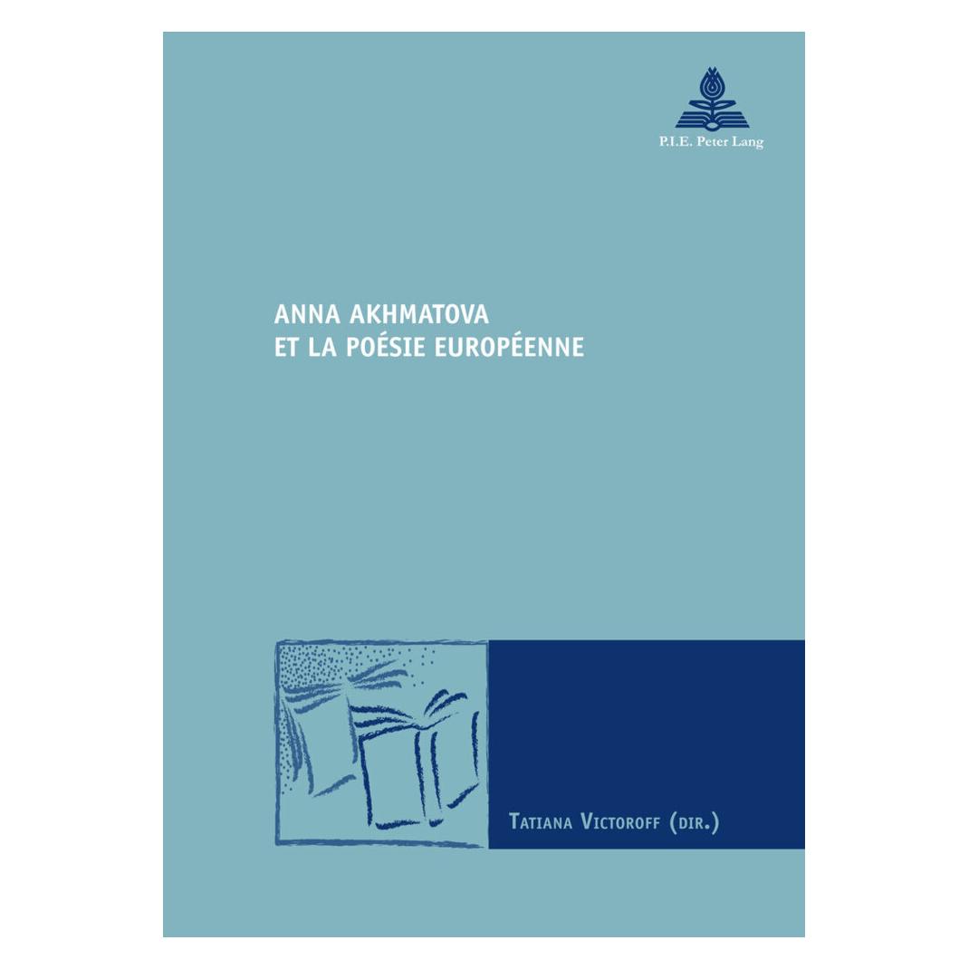 Peter Lang Anna Akhmatova et la poésie européenne (Französisch, Softcover, Marc Maufort, Tatiana Victoroff) (56037748)