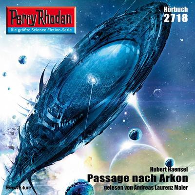 Perry Rhodan 2718: Passage nach Arkon - Hubert Haensel, Audio, 4056198000588