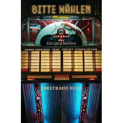 Bitte Wählen, Taschenbuch von Edeltraud Betz, Epubli, 978-3-565-76490-7