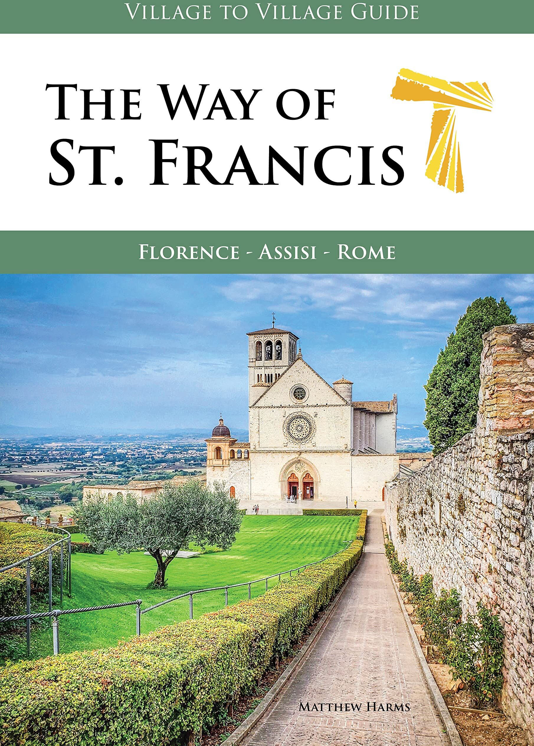 Matthew Harms - The Way of St. Francis (Village to Village Guide): Florence - Assisi - Rome - Preis vom 30.09.2026 22:30:23 h