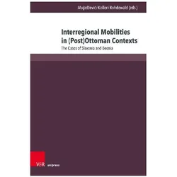 Interregional Mobilities in (Post)Ottom, Fachbücher von Dino Mujadževi¿, Stefan Rohdewald, Markus Koller