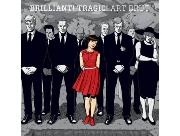 Art Brut - Brilliant! Tragic!